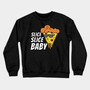 slice slice baby pizzaliebhaber pizzaria Crewneck Sweatshirt